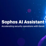 TRỢ LÝ AI CỦA SOPHOS: TĂNG TỐC HOẠT ĐỘNG BẢO MẬT VỚI GENAI