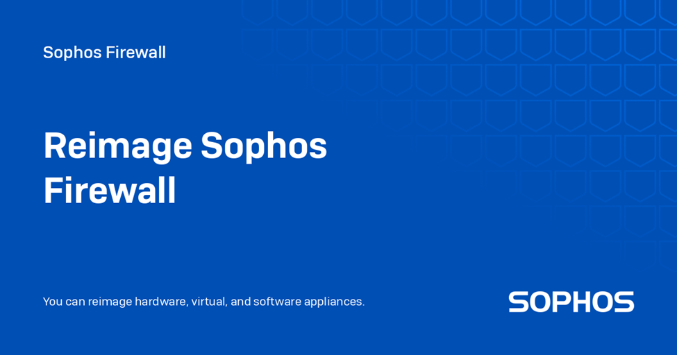Read more about the article Hướng Dẫn Reimage Sophos Firewall