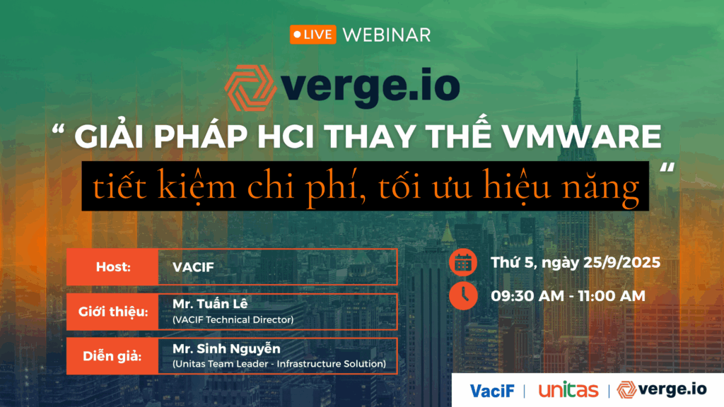 Read more about the article Webinar 25/09/2025: Verge.IO – Giải Pháp HCI Thay Thế VMWare: Tiết Kiệm Chi Phí, Tối Ưu Hiệu Năng