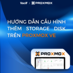 Read more about the article [Mới Nhất 2026] Proxmox VE: Hướng Dẫn Cấu Hình Thêm Storage Disk Trên Proxmox VE