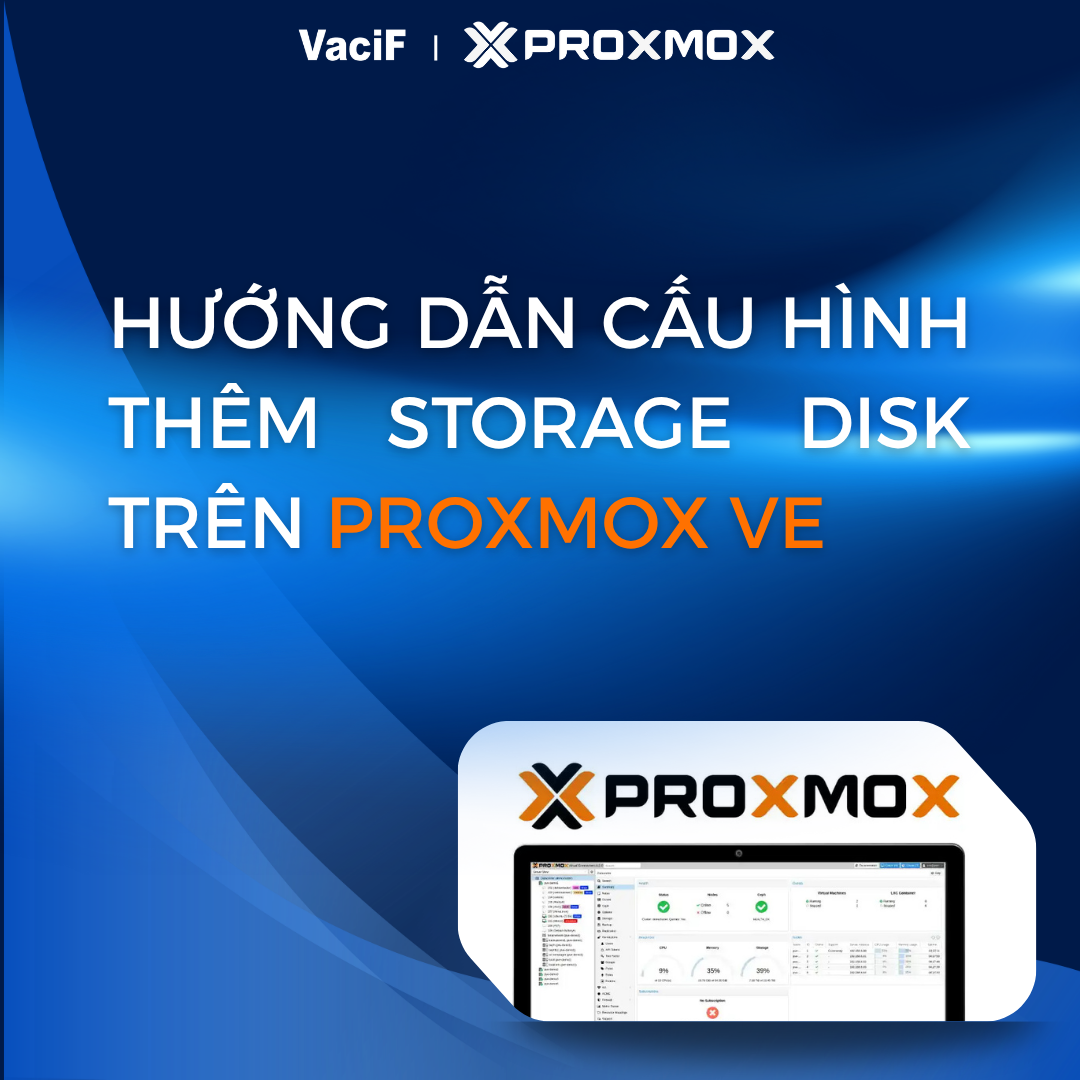 Read more about the article [Mới Nhất 2026] Proxmox VE: Hướng Dẫn Cấu Hình Thêm Storage Disk Trên Proxmox VE