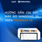 Read more about the article [Mới Nhất 2026] Proxmox VE: Hướng Dẫn Cài Đặt Windows 10 Trên Proxmox VE