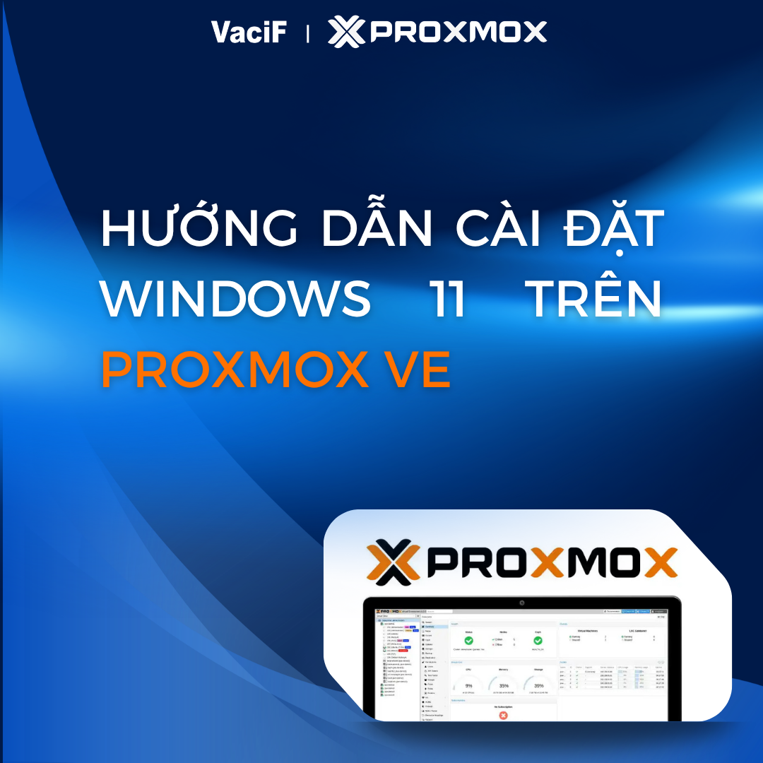 Read more about the article [Mới Nhất 2026] Proxmox VE: Hướng Dẫn Cài Đặt Windows 11 Trên Proxmox VE
