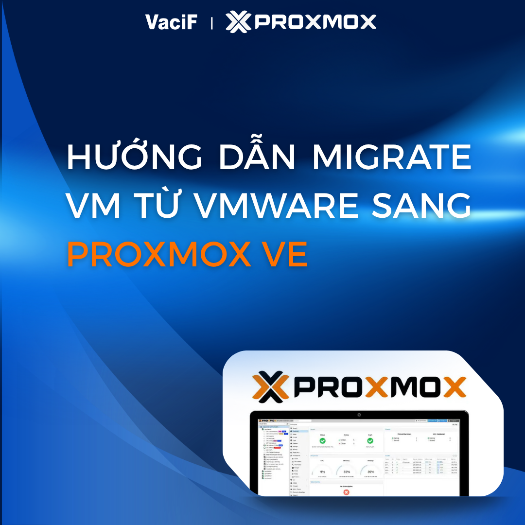 Read more about the article [Mới Nhất 2026] Proxmox VE: Hướng Dẫn Migrate VM Từ VMWare Sang Proxmox VE