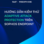 Read more about the article [Mới Nhất 2026] Sophos Endpoint: Hướng Dẫn Kiểm Thử Adaptive Attack Protection