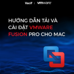 Read more about the article [VMWare] Hướng Dẫn Tải và Cài Đặt VMware Fusion Pro Cho Mac